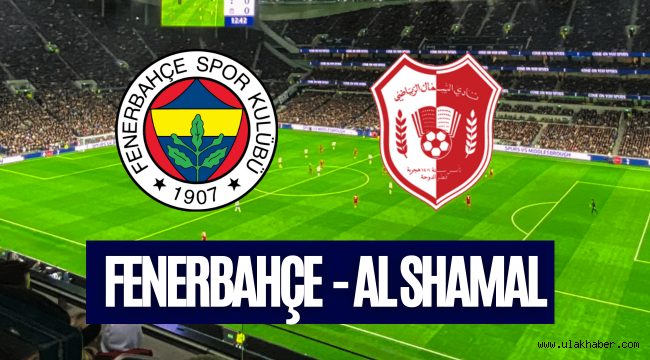 Fenerbahçe Al Shamal maçı hangi kanalda yayınlanacak?