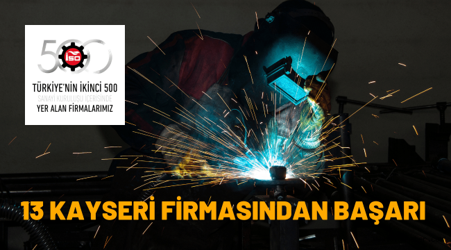 Kayseri'nin 13 firması İSO İkinci 500 listesinde yer aldı