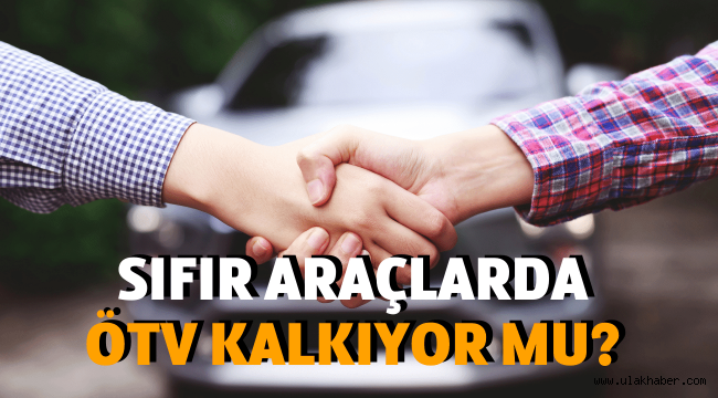 Otomobilde ÖTV kalkıyor mu, sıfır araçlarla ilgili flaş gelişme!