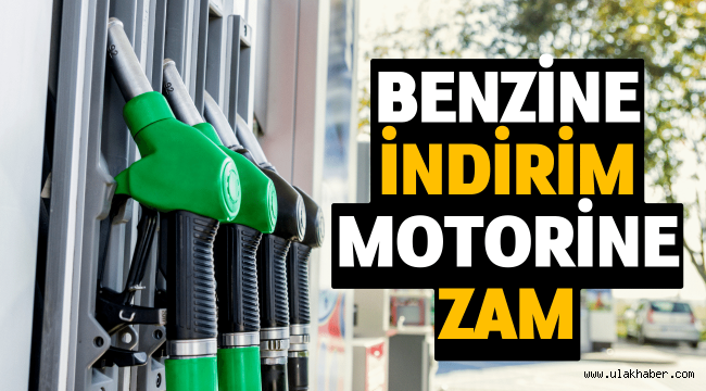 Benzine indirim, motorine ise zam geldi