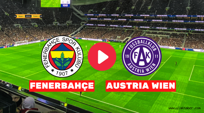 Fenerbahce Austria Wien canli izle