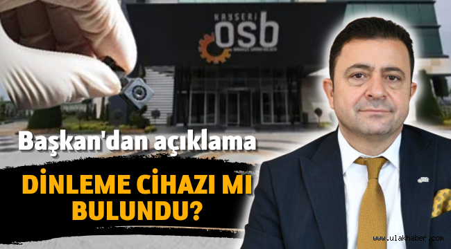 Kayseri OSB'de dinleme cihazı mı bulundu?