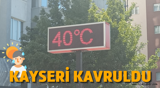 Şehir merkezinde termometreler 40 dereceyi gösterdi