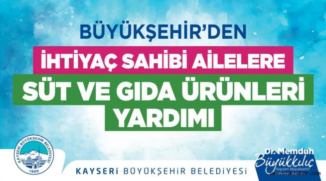 Büyükşehir'in ihtiyaç sahibi ailelere süt ve gıda ürünleri yardımı talep başvuruları başladı